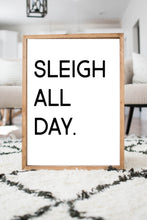 Load image into Gallery viewer, Sleigh All Day