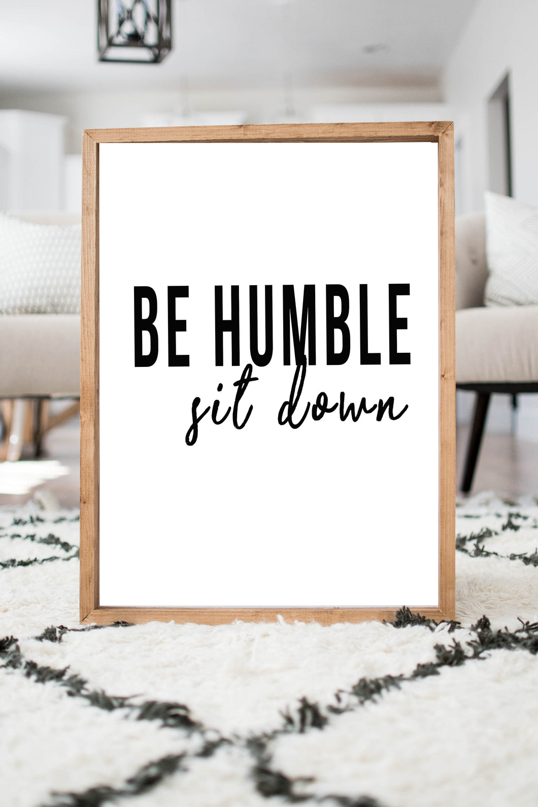 Be Humble Sit down print reverent